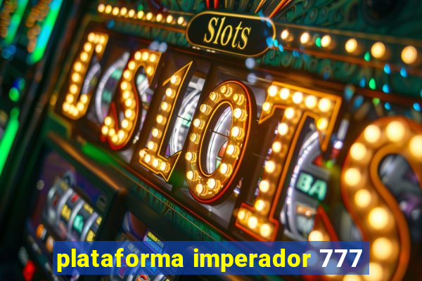 plataforma imperador 777